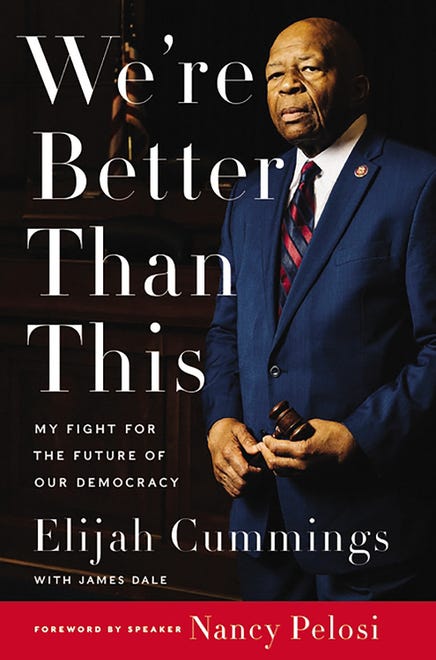 “We’re Better Than This: My Fight for the Future of Our Democracy” by Elijah Cummings with James Dale